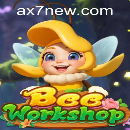Explore the Exciting World of BeeWorkshop with the Magic of Ax7